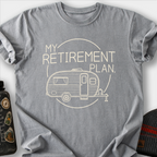 My Retirement Plan T-Shirt — Grey
