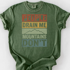 People Drain Me, Mountains Don't T-Shirt — Moss