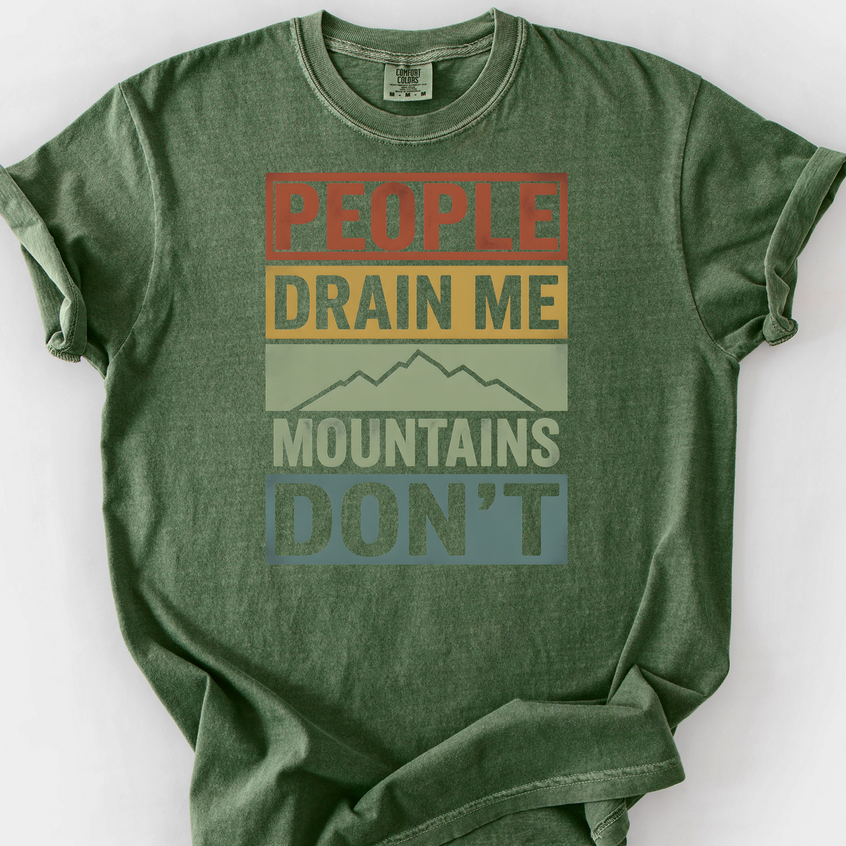 People Drain Me, Mountains Don't T-Shirt — Moss