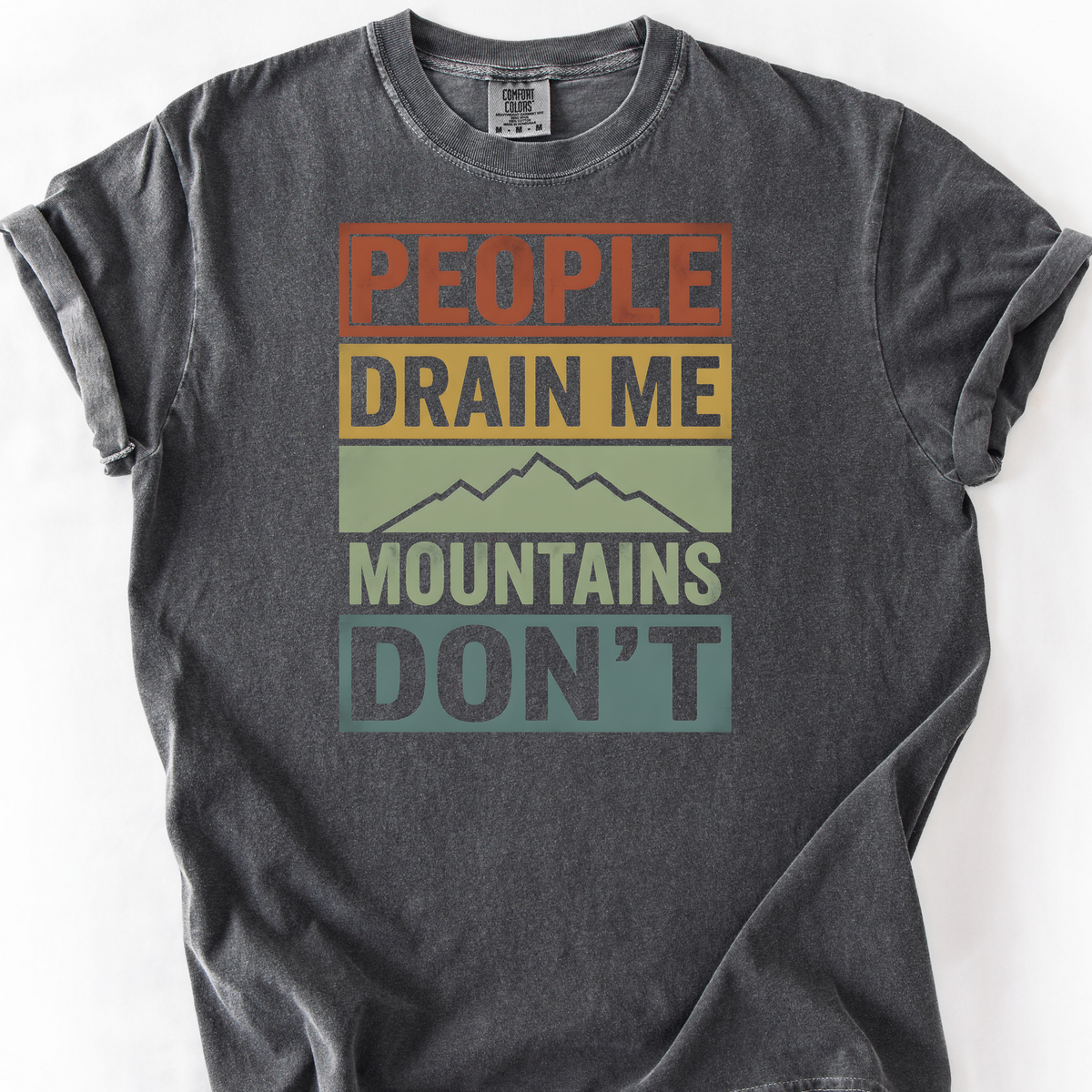People Drain Me, Mountains Don't T-Shirt — Pepper