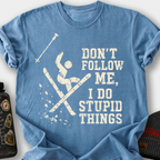 Don't Follow Me, I Do Stupid Things (Wipeout) T-Shirt — Blue Jean