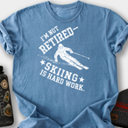 Skiing Is Hard Work T-Shirt — Blue Jean