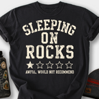 Sleeping on Rocks, Would Not Recommend T-Shirt — Black