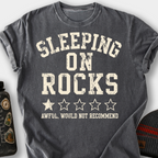 Sleeping on Rocks, Would Not Recommend T-Shirt — Pepper