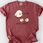 So You Just Left T-Shirt — Brick