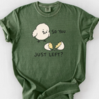 So You Just Left T-Shirt — Moss
