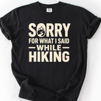 Sorry For What I Said While Hiking T-Shirt — Black