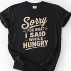 Sorry For What I Said While Hungry T-Shirt — Black