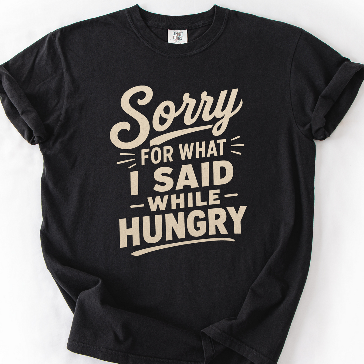 Sorry For What I Said While Hungry T-Shirt — Black