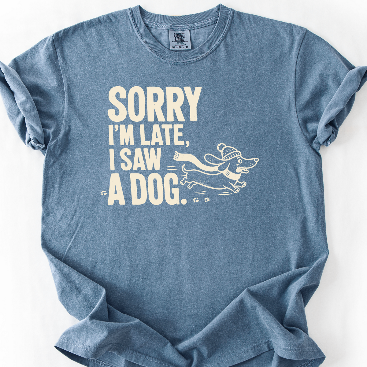 Sorry Im Late I Saw A Dog T-Shirt — Blue Jean