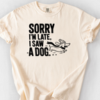 Sorry Im Late I Saw A Dog T-Shirt — Ivory