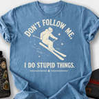 Don't Follow Me, I Do Stupid Things (Skier) T-Shirt — Blue Jean
