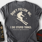 Don't Follow Me, I Do Stupid Things (Skier) T-Shirt — Pepper