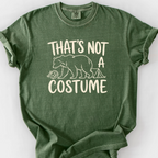 Thats Not A Costume T-Shirt — Moss