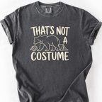 Thats Not A Costume T-Shirt — Pepper