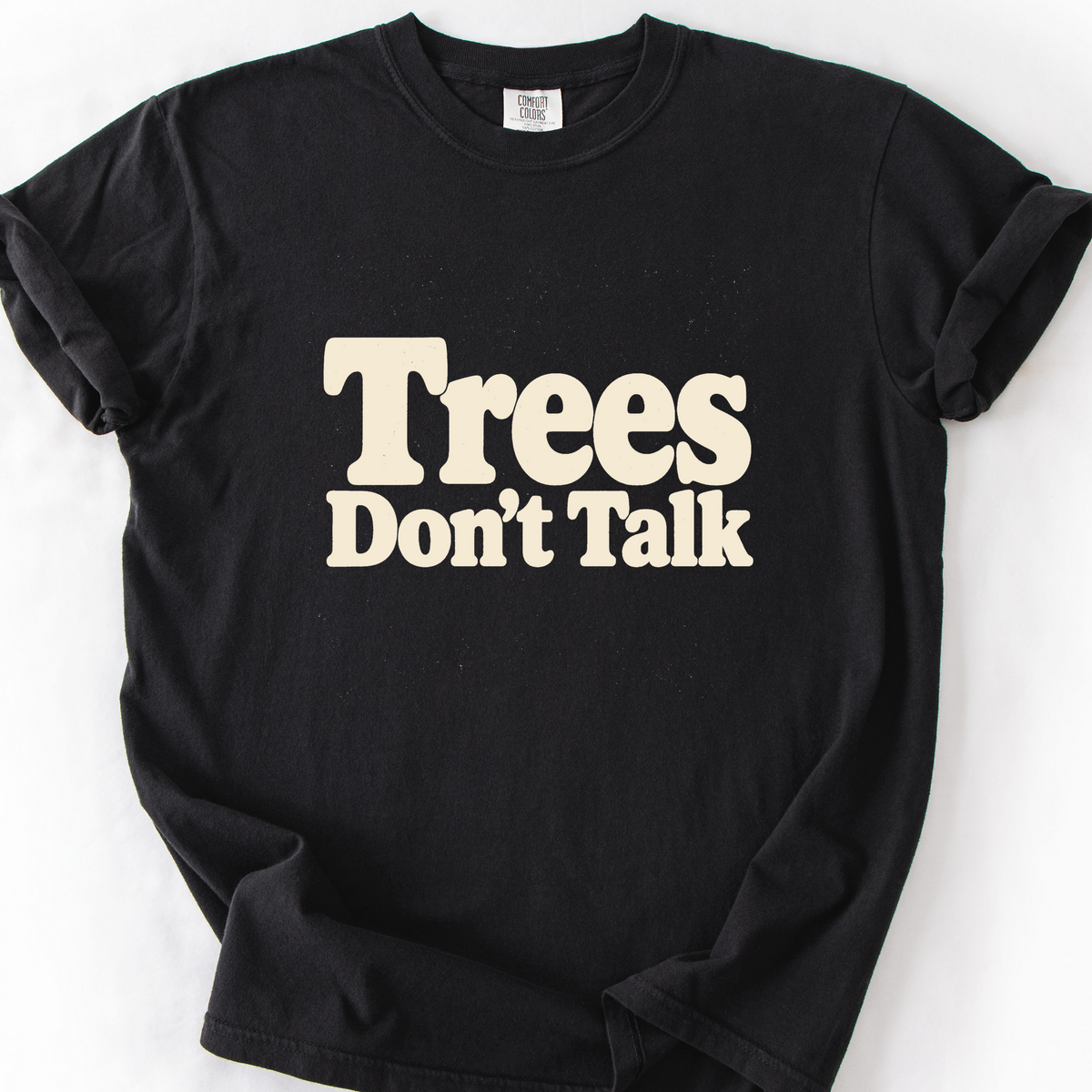 Trees Dont Talk T-Shirt — Black