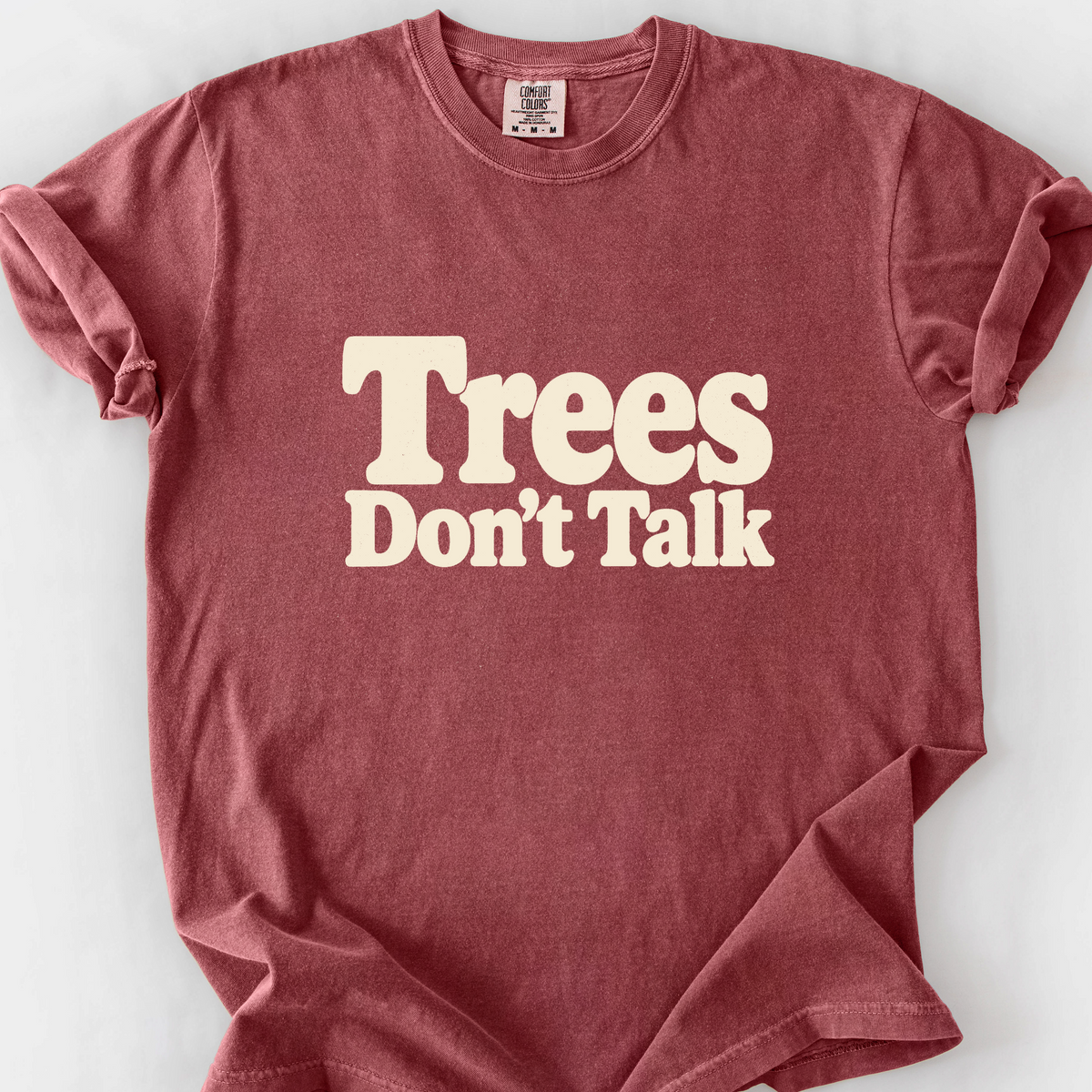 Trees Dont Talk T-Shirt — Brick