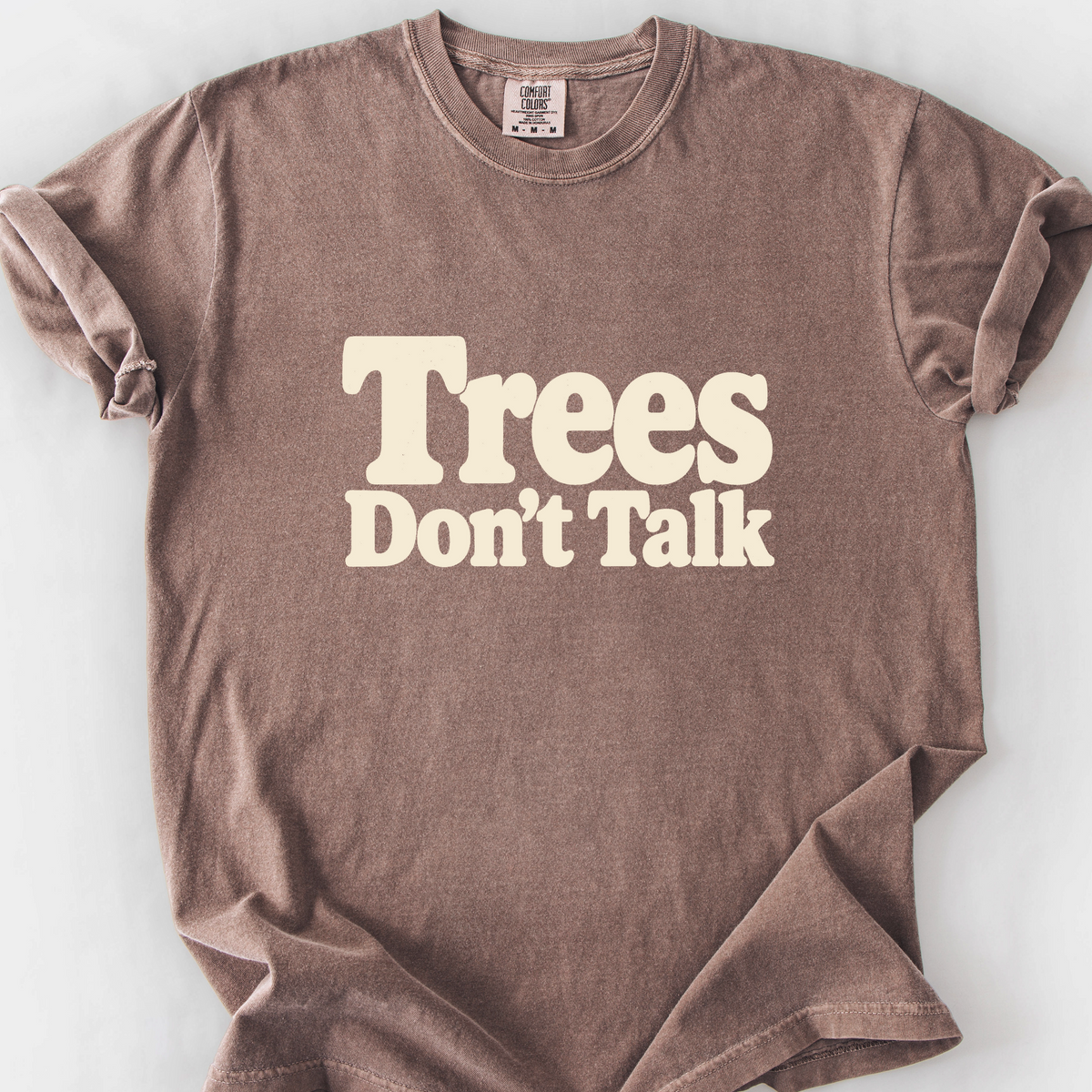 Trees Dont Talk T-Shirt — Espresso