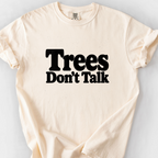 Trees Dont Talk T-Shirt — Ivory