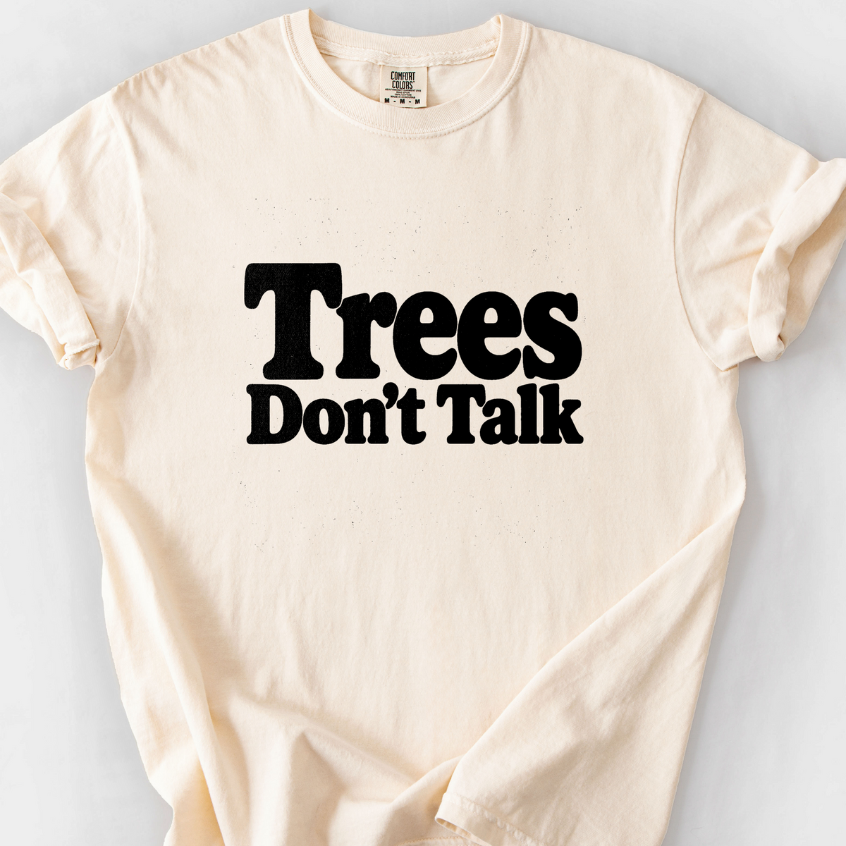 Trees Dont Talk T-Shirt — Ivory