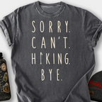 Sorry. Can't. Hiking. Bye. T-Shirt — Pepper