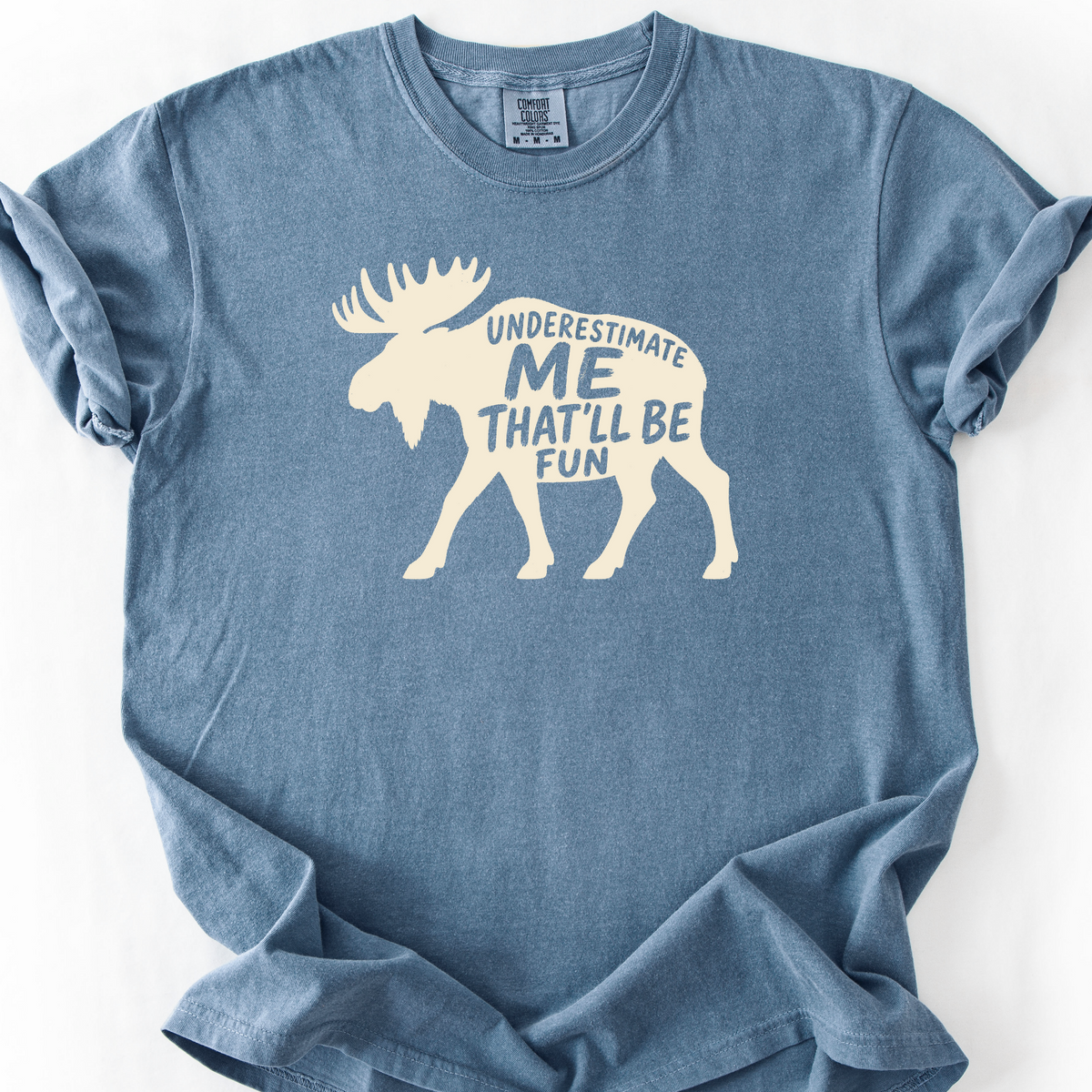 Underestimate Me Thatll Be Fun T-Shirt — Blue Jean