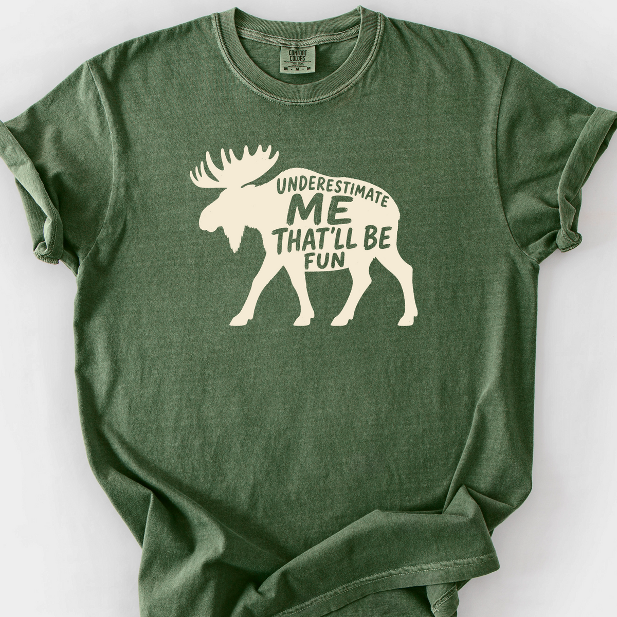 Underestimate Me Thatll Be Fun T-Shirt — Moss