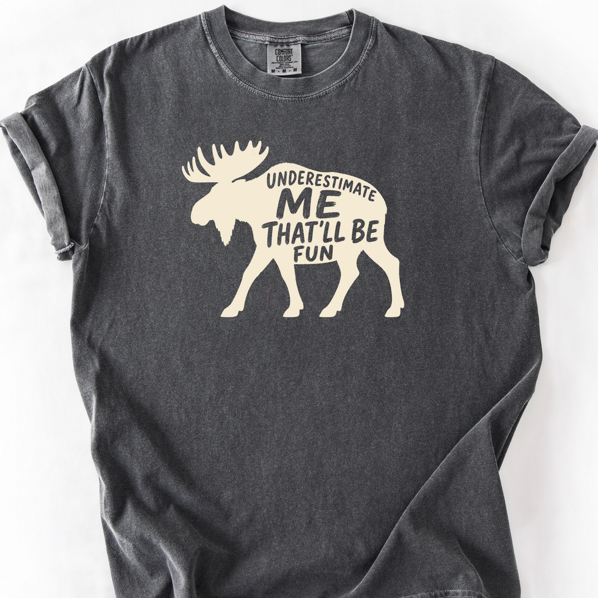 Underestimate Me Thatll Be Fun T-Shirt — Pepper