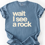 Wait I See A Rock T-Shirt — Blue Jean