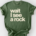 Wait I See A Rock T-Shirt — Moss
