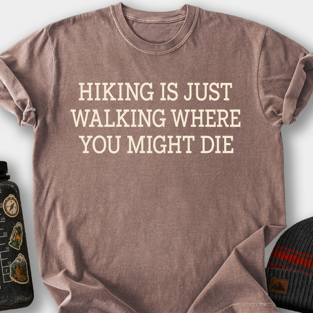 Hiking Is Just Walking Where You Might Die T-Shirt — Espresso
