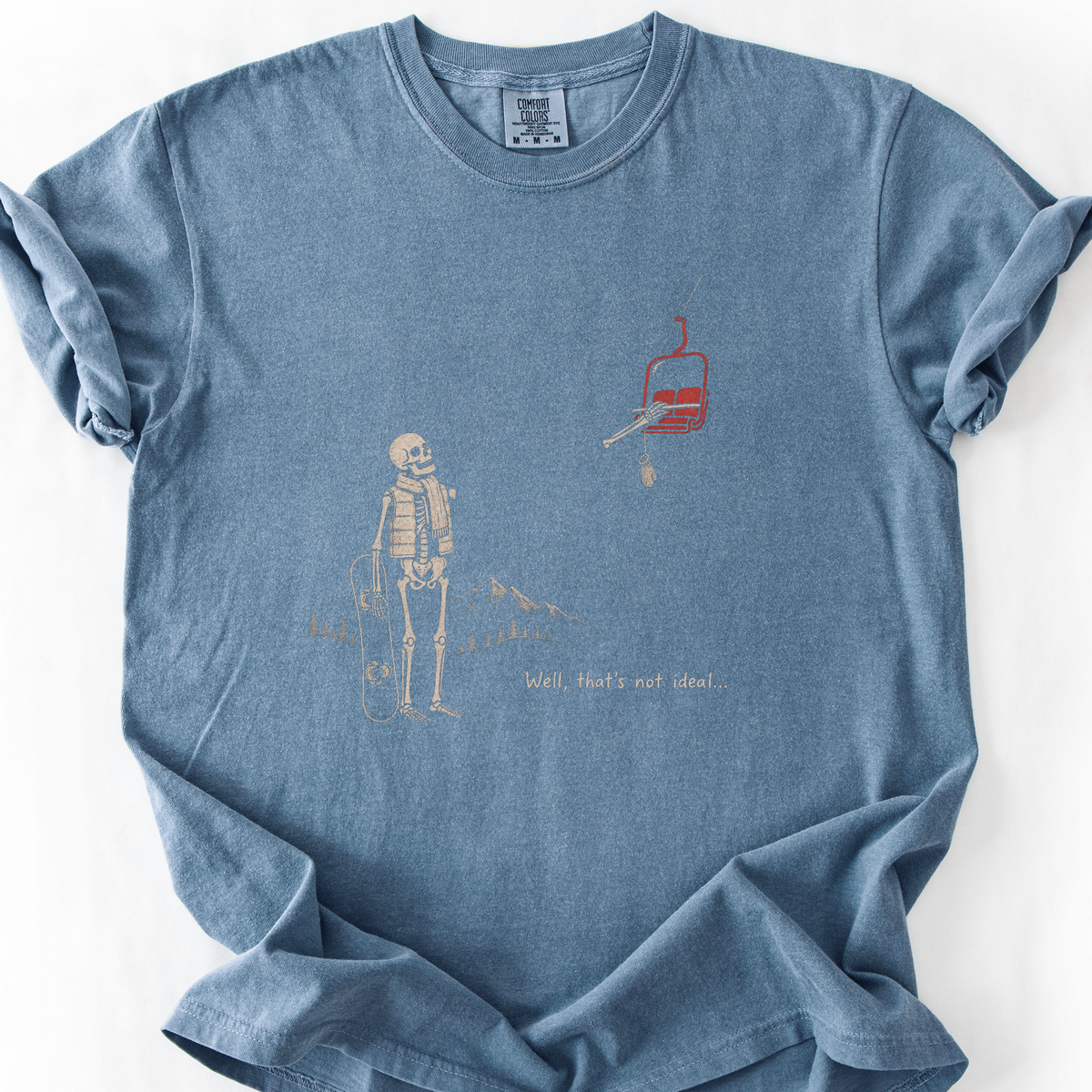 Well Thats Not Ideal T-Shirt — Blue Jean