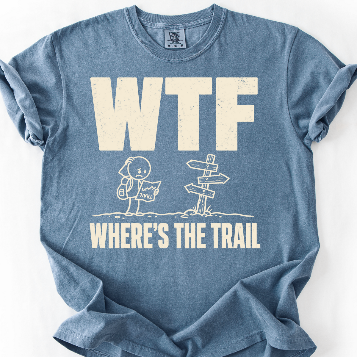 Wtf Wheres The Trail T-Shirt — Blue Jean